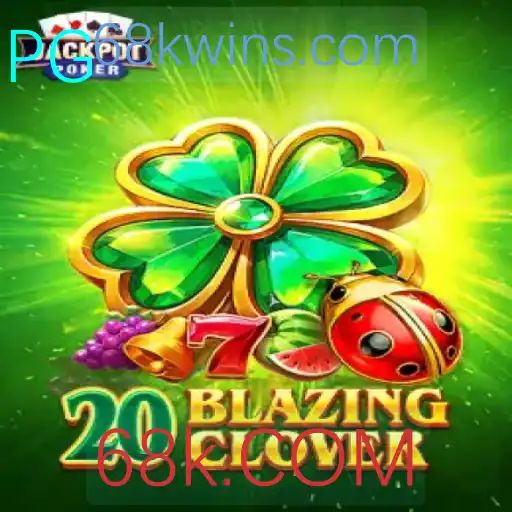 Descubra 20BlazingClover: Um Novo Fenômeno no Mundo dos Jogos